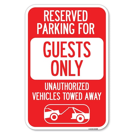 Signmission Reserved Parking for Guests Only Unautho Heavy-Gauge Aluminum Sign, 12" x 18", A-1218-23100 A-1218-23100